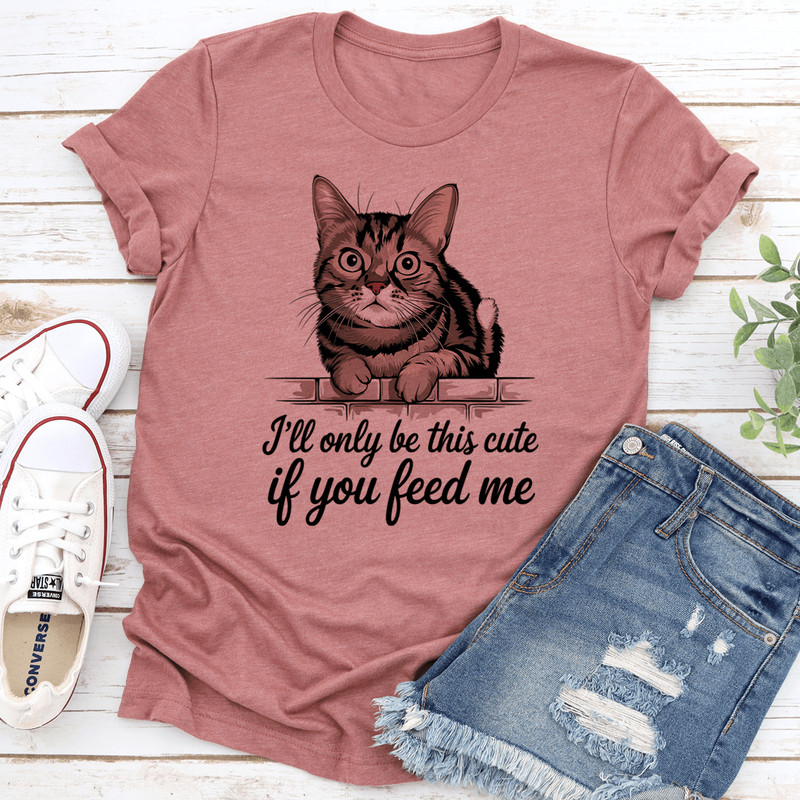 Ill Only Be This Cute If You Feed Me Tee 2