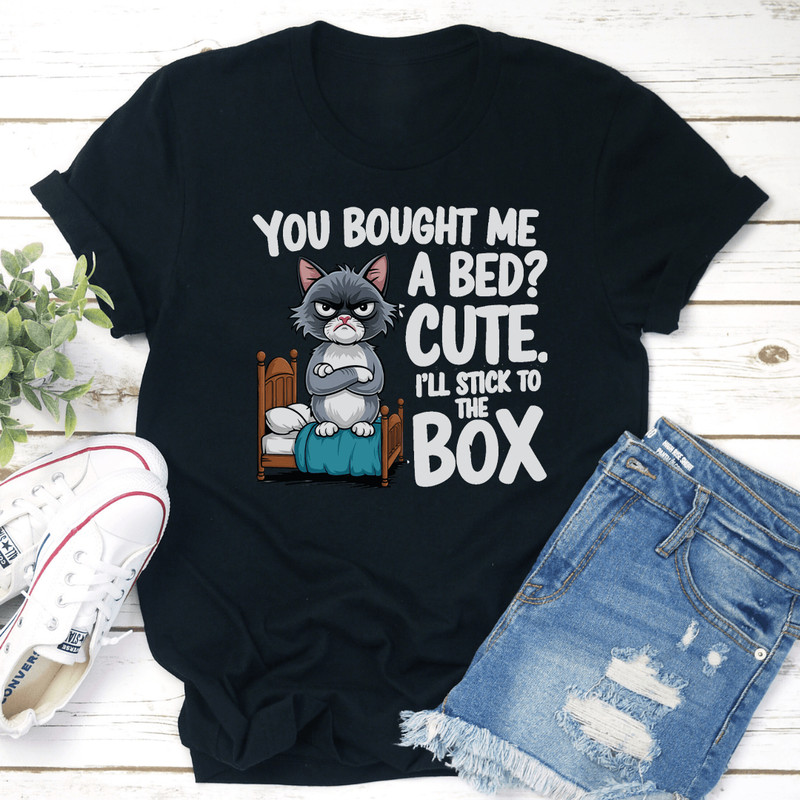 You Bought Me A Bed Cute Tee 0