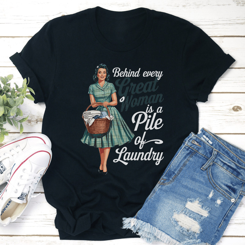 Behind Every Great Woman Is A Pile Of Laundry Tee 2