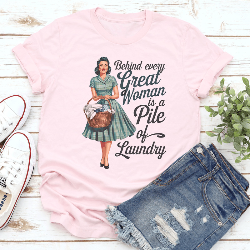 Behind Every Great Woman Is A Pile Of Laundry Tee 0