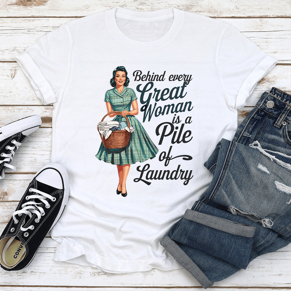 Behind Every Great Woman Is A Pile Of Laundry Tee 3