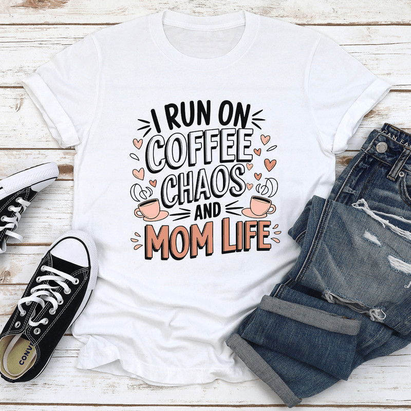I Run On Coffee Chaos And Mom Life Tee 2