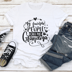 my favorite people call me grandma tee