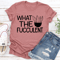 What The Fucculent Tee 1
