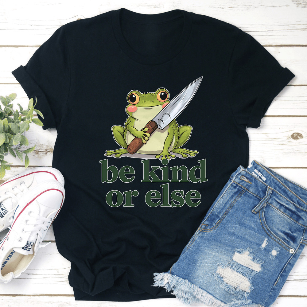 Be Kind Or Else Tee 3