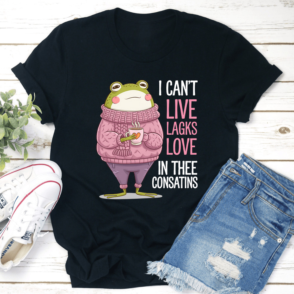 I Cant Live Lagks Love In Thee Consatins Tee 2