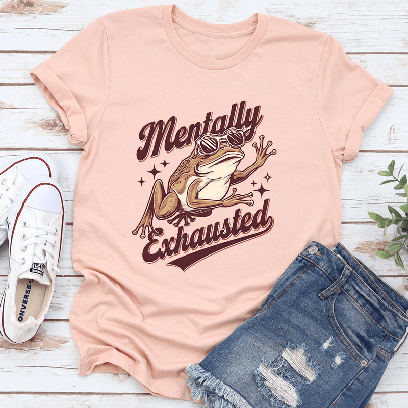 Mentally Exhausted Tee 1
