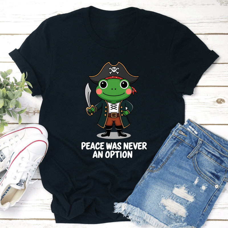 Peace Was Never An Option Tee 1