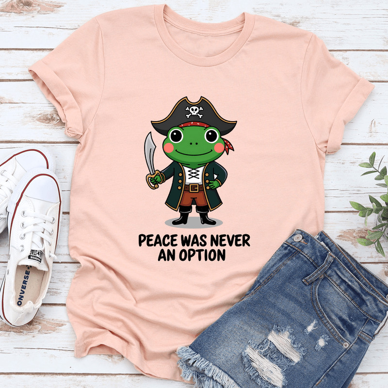 Peace Was Never An Option Tee 2