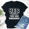 Yes That Was Sarcasm Tee 0