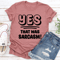Yes That Was Sarcasm Tee 1