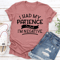 I Had My Patience Tested Im Negative Tee 1