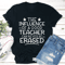 The Influence Of A Good Teacher Can Never Be Erased Tee 1