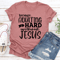 Because Adulting Is Hard Without Jesus Tee 1