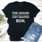 The Chains On My Mood Swings Just Snapped Run Tee 0