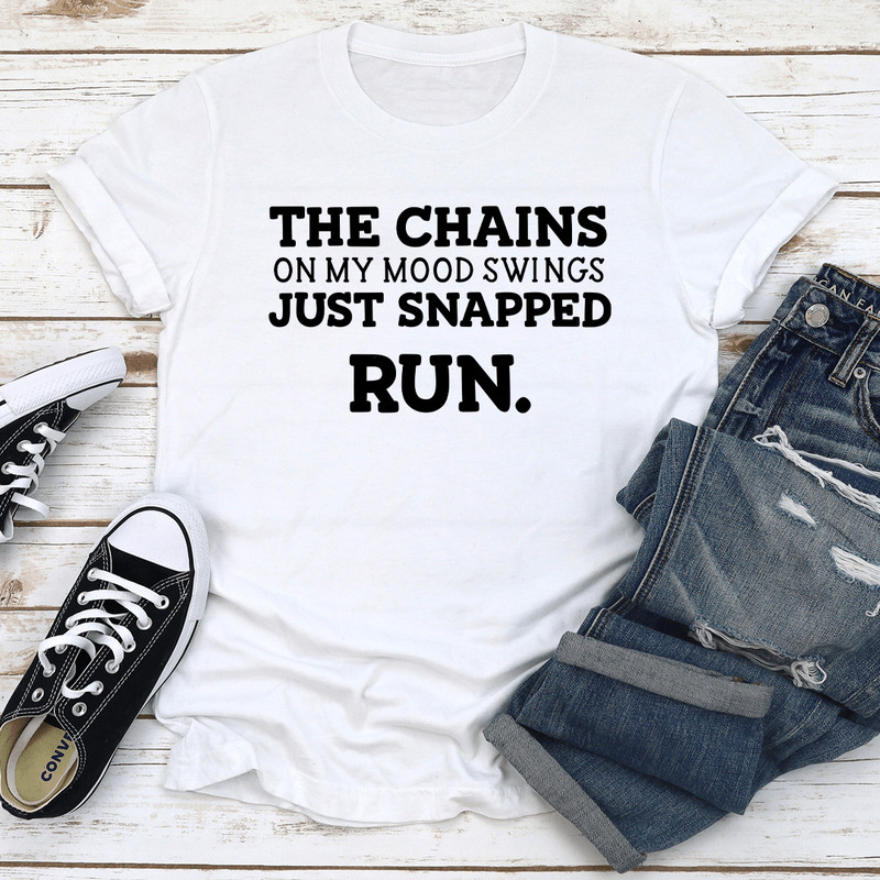 The Chains On My Mood Swings Just Snapped Run Tee 2