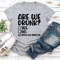 Are We Drunk Tee 3