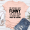 Im Actually Not Funny Tee 2