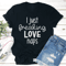 I Just Freaking Love Naps Tee 1
