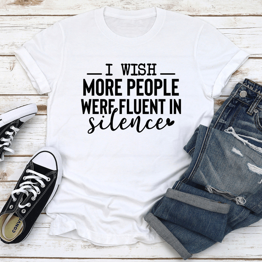 I Wish More People Were Fluent In Silence Tee 0
