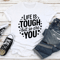 Life Is Tough But So Are You Tee 2