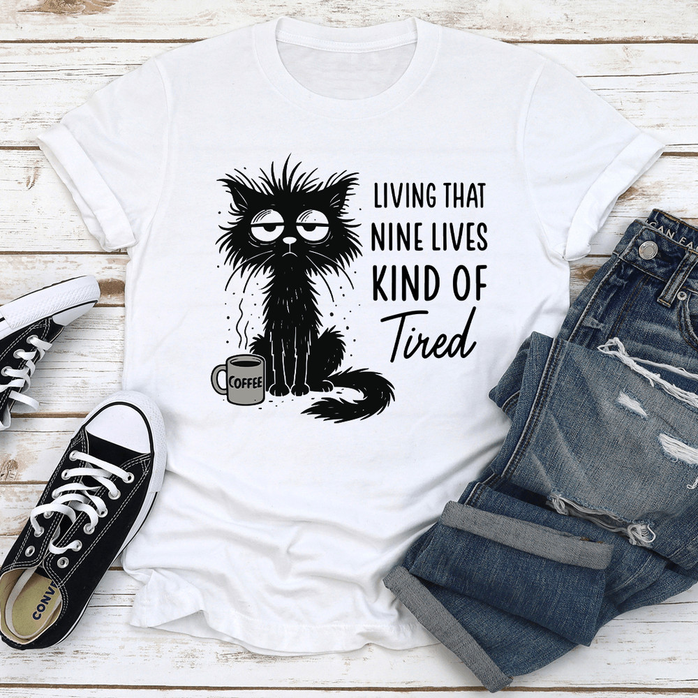 Living That Nine Lives Kind Of Tired Tee 0