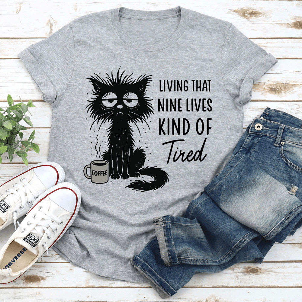 Living That Nine Lives Kind Of Tired Tee 3