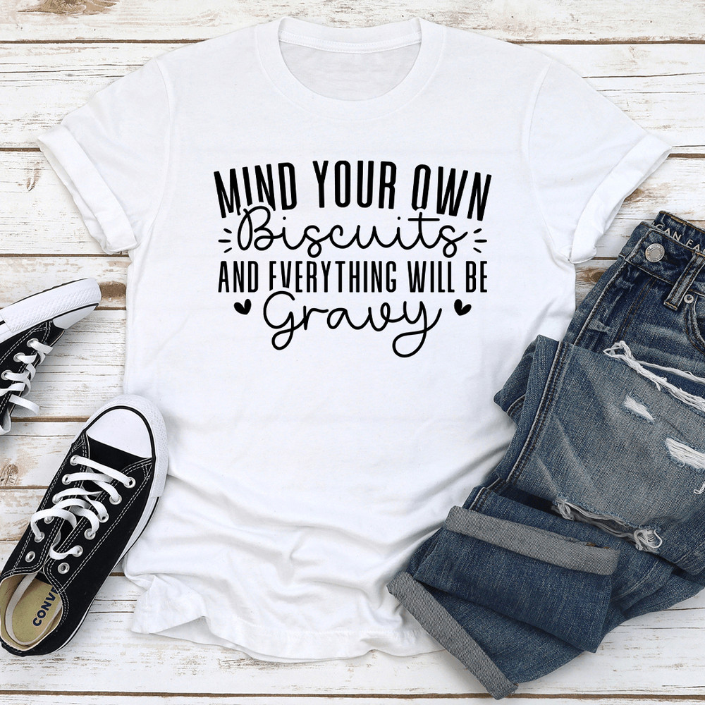 Mind Your Own Biscuits Tee 3