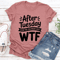 After Tuesday Even The Calendar Says Wtf Tee 1