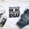 Just So Were Clear IDK IDC Oh Yeah Also IDGAF Tee 1