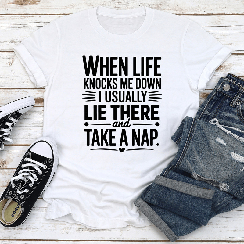 When Life Knocks Me Down I Usually Lie There Tee 2