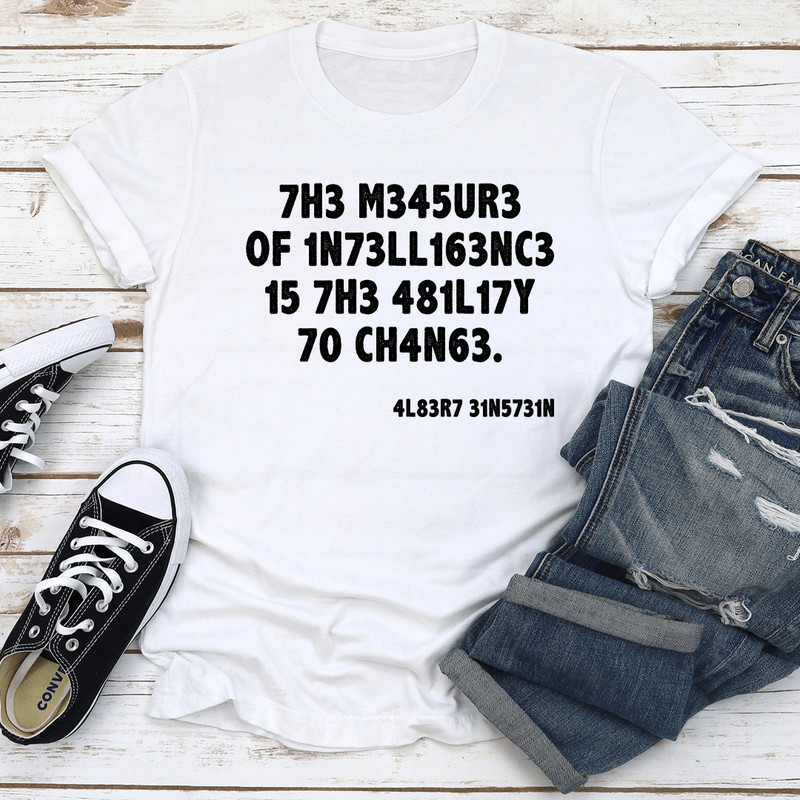 The Measure Of Intelligence Is The Ability To Change Tee 2