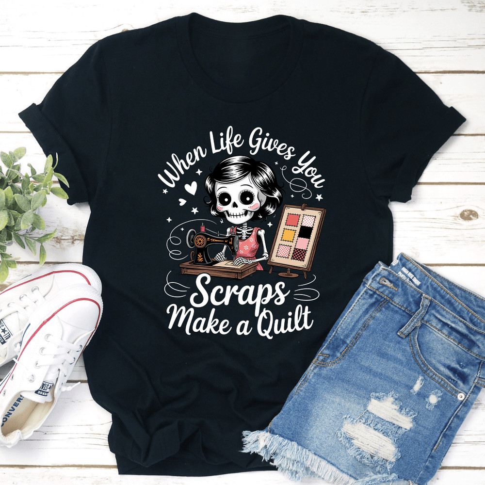 When Life Gives You Scraps Make A Quilt Tee 2