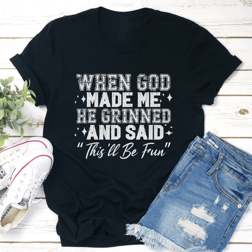 When God Made Me He Grinned Tee 3
