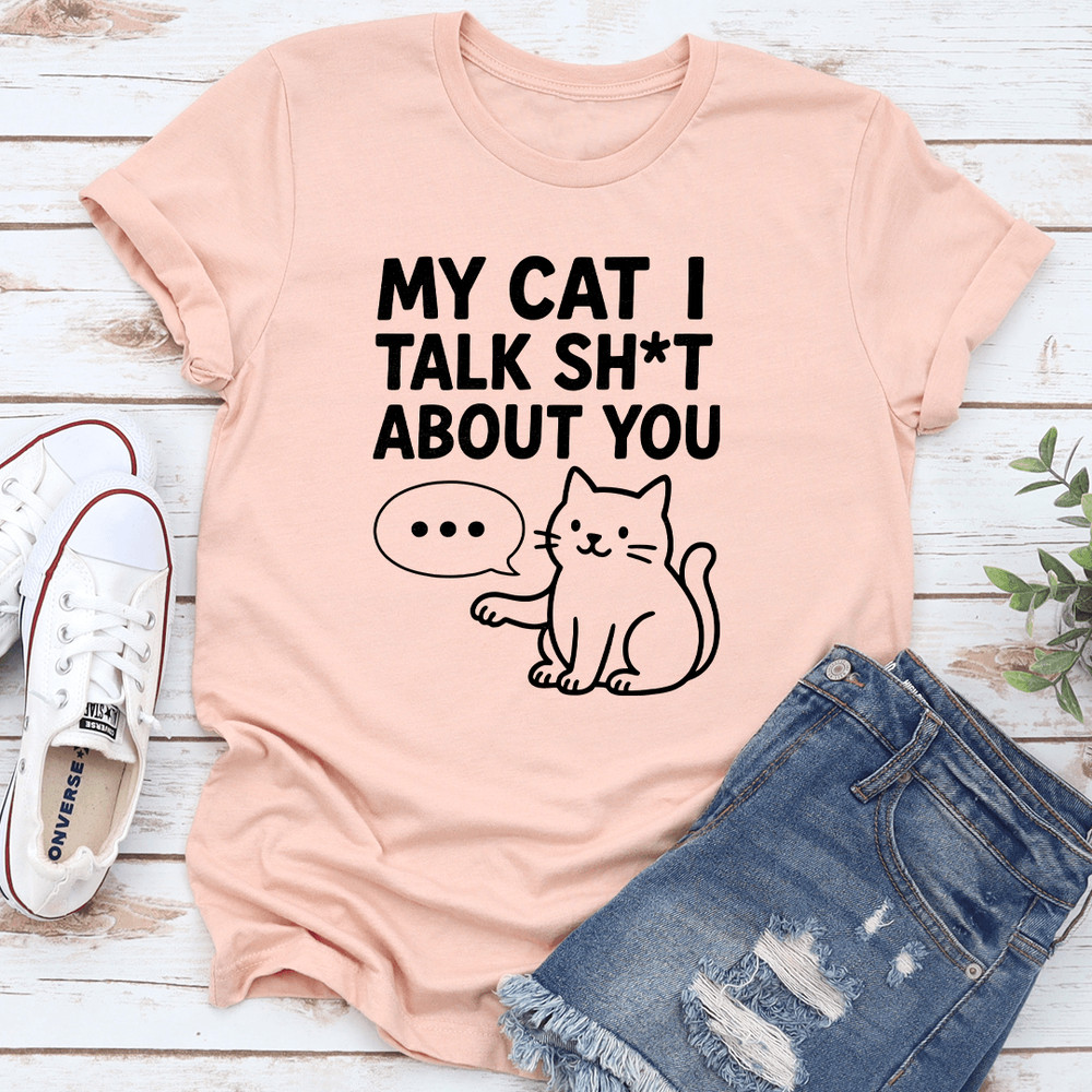 My Cat I Talk Sit About You Tee 2