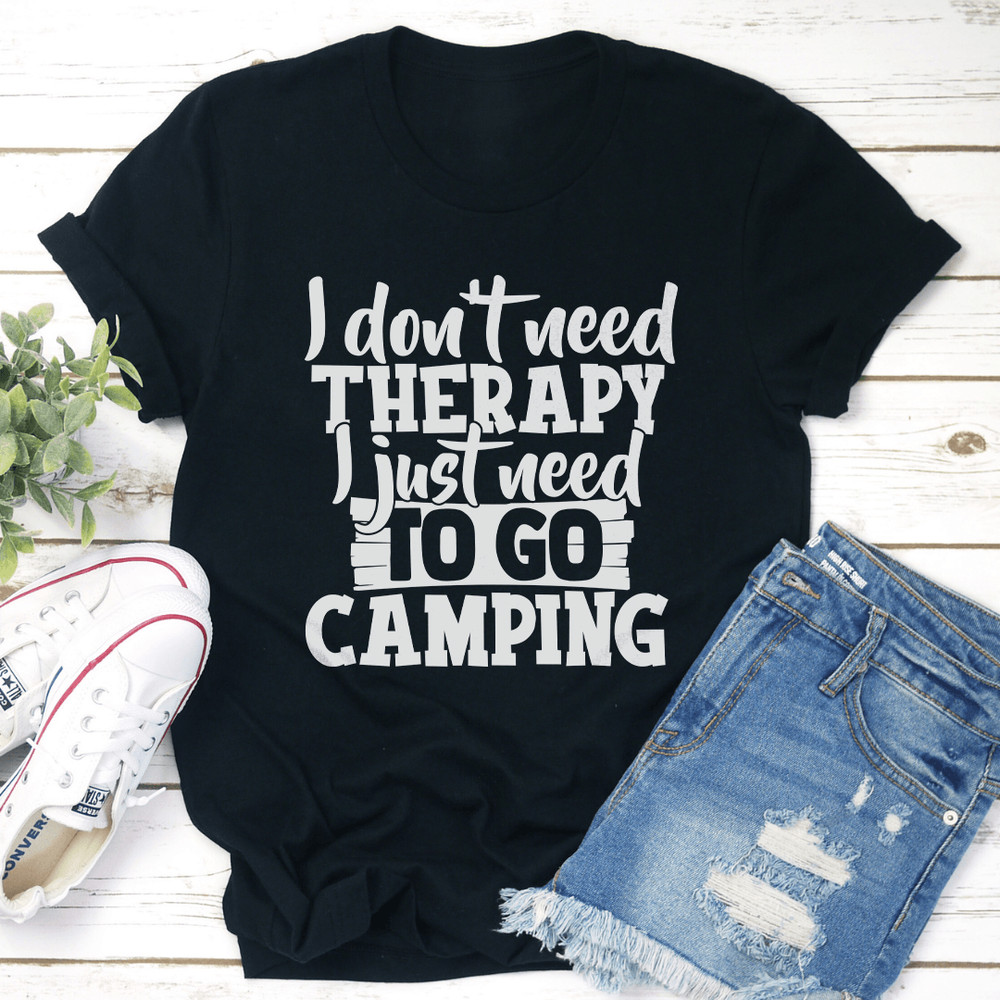 I Dont Need Therapy Tee 1