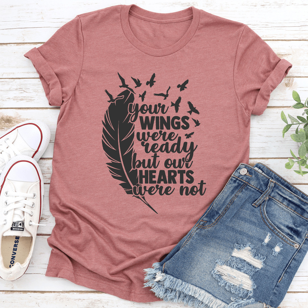 Your Wings Were Ready Tee 1