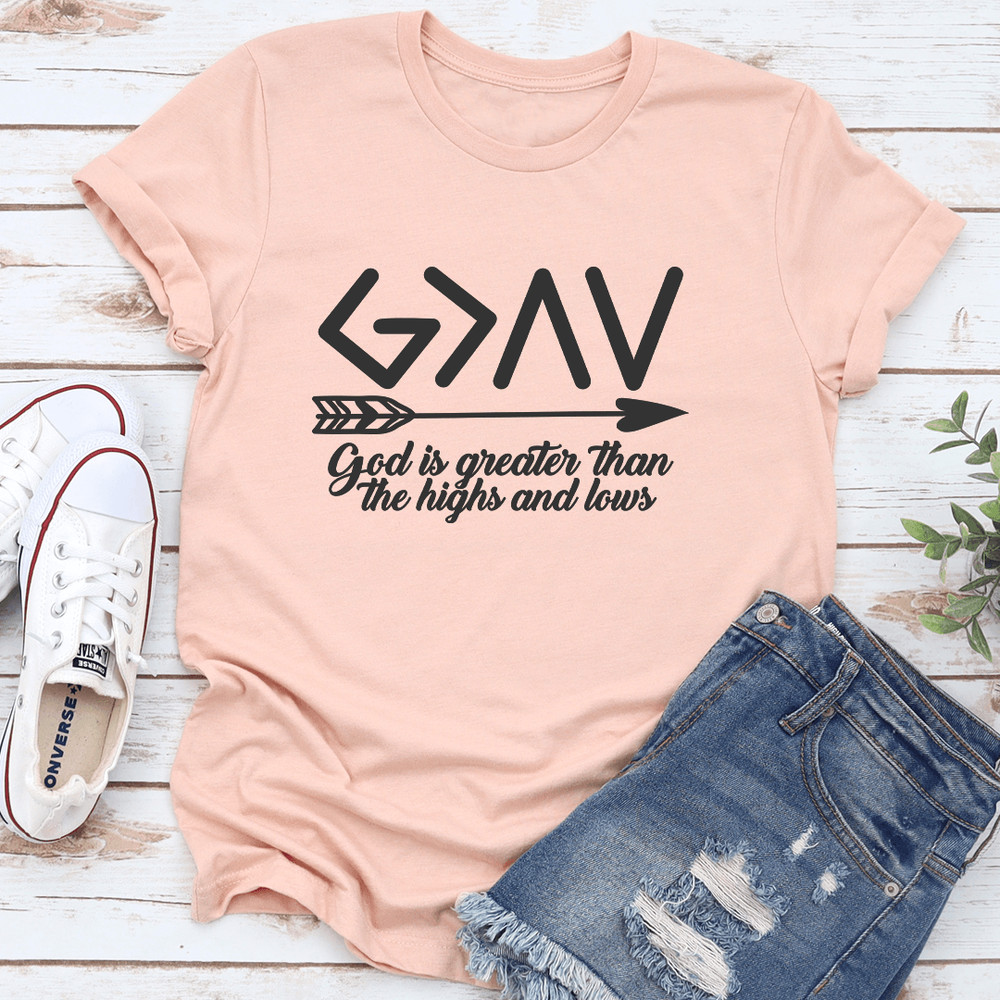 God Is Greater Than The Highs And Lows Tee 2
