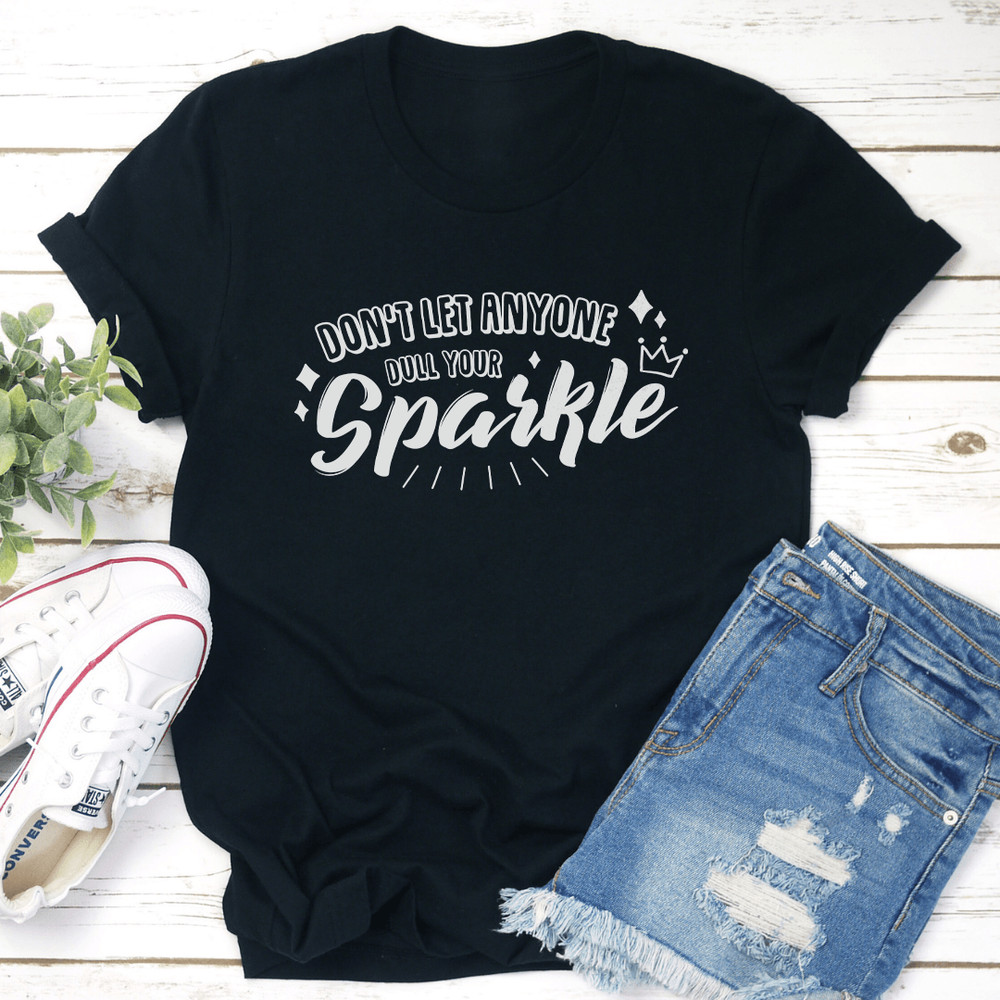 Dont Let Anyone Dull Your Sparkle Tee 2
