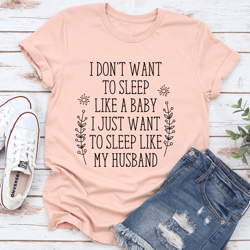 i don’t want to sleep like a baby tee