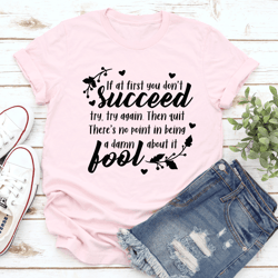 if at first you don't succeed black tee