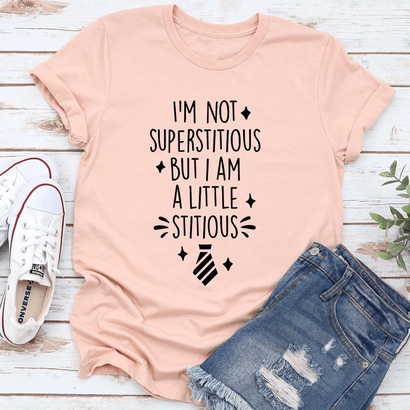 Im Not Superstitious But I Am A Little Stitious Tee 2