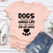 Dogs Are Not Our Whole Life Tee 2