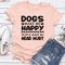 Dogs Make Me Happy Human Make My Head Hurt Tee 1