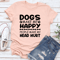 Dogs Make Me Happy Human Make My Head Hurt Tee 1
