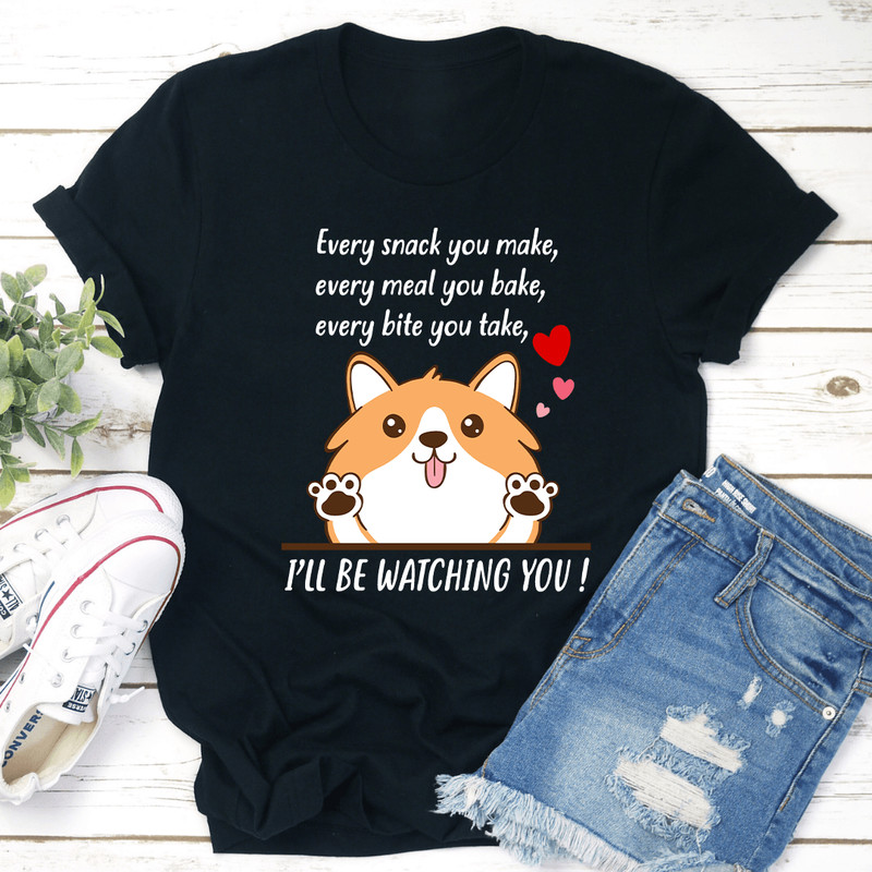Every Snack You Make Tee 1