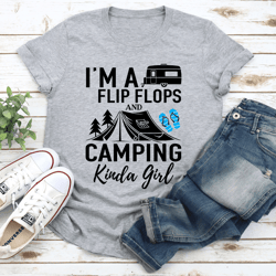 i'm a flip flops and camping kinda girl tee