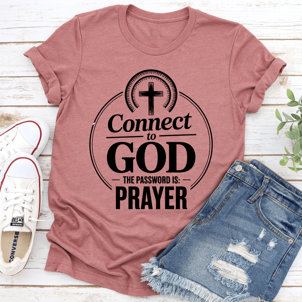 Connect To God The Password Is Prayer Tee 0