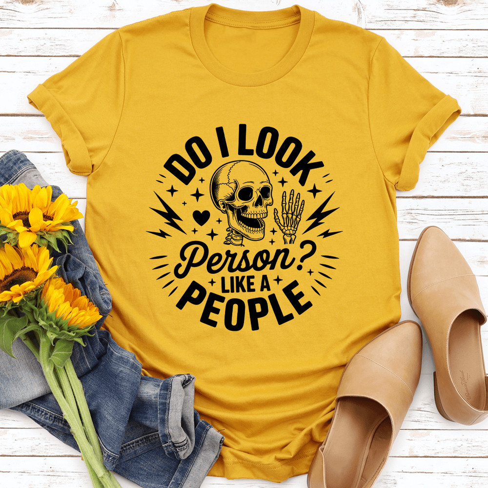 Do I Look Person Like A People Tee 0