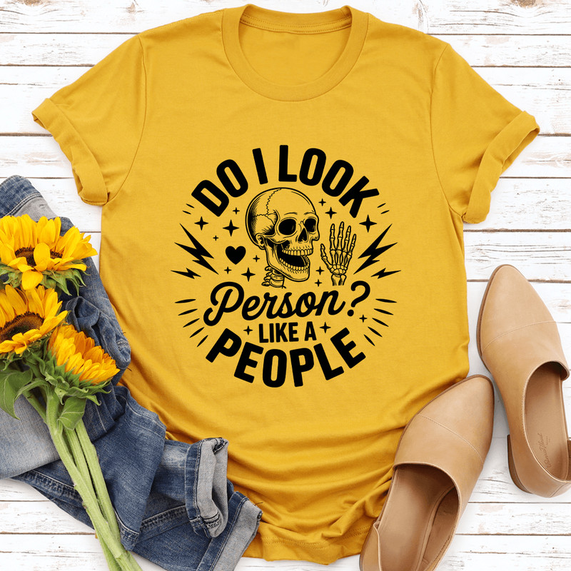 Do I Look Person Like A People Tee 0